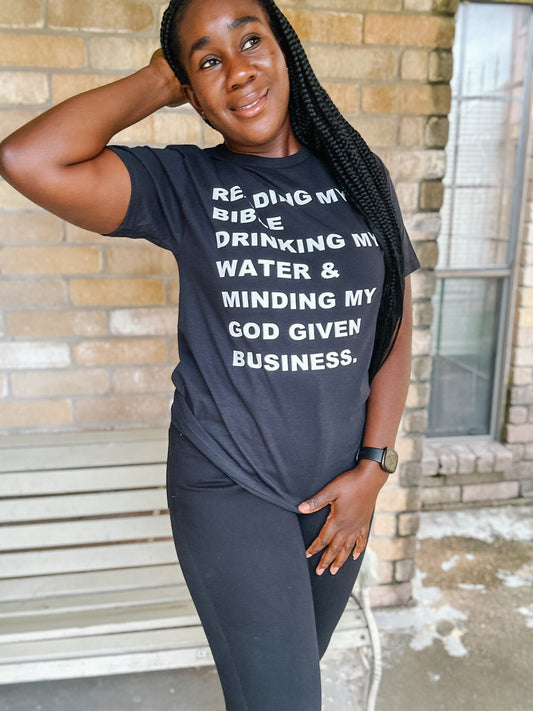 MINDING MY GOD GIVEN BUSINESS  T-SHIRT