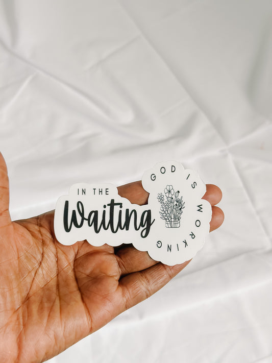 IN OUR WAITING GOD IS WORKING STICKER